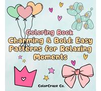 Charming & Bold: Easy Patterns for Relaxing Moments Coloring Book for Adults and Kids