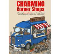 Charming Corner Shops: A Relaxing Coloring Book Journey Through Modern Bakeries, Mechanic Garages, and Sweet Shops.
