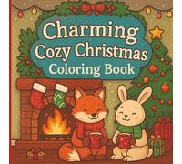 Charming Cozy Christmas Coloring Book: A cozy Christmas Coloring Book for kids and Adults - 64 adorable cozy animal Holiday scenes, coloring tips and festive cheer for the whole family