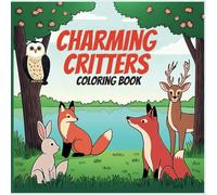 Charming Critters Coloring Book: A Fun and Relaxing Coloring Adventure for Adults and Kids , Featuring Super Cute Animal Characters and Easy Spring Designs