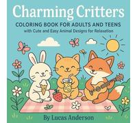 Charming Critters: Coloring Book for Adults and Teens with Cute and Easy Animal Designs for Relaxation