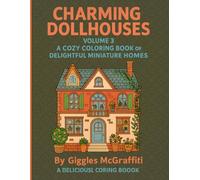 Charming Dollhouses: Volume 3 - A Cozy Coloring Book of Delightful Miniature Homes: Explore 60 new rooms full of character, charm, and cozy magic-ready to be brought to life with color!