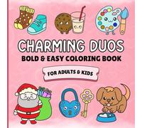 Charming Duos Coloring Book for Adults and Kids: Bold and Easy, Simple and Big Designs Featuring Cute Animals, Objects and More