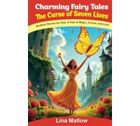 Charming Fairy Tales. The Curse of Seven Lives: Bedtime Stories for Kids. A Tale of Magic, Curses, and Love