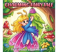Charming Fairytale Coloring Book: A Whimsical Coloring Pages for Teens and Adults Featuring Adorable Magical Girls, Sparkling Fairytale Scenes, and Cozy Relaxation Moments