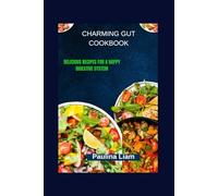CHARMING GUT COOKBOOK: Delicious Recipes for a Happy Digestive System