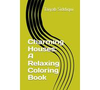Charming Houses: A Relaxing Coloring Book