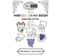 Charming Kitties 4x6 Mini Coloring Book Hand Drawn Illustration Kids Adults 100 Pages: Bold & Easy Tiny Small Pocket Size Travel Friendly Funny and Cute [Kali Press]