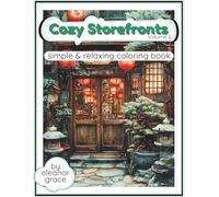 Charming Shopfronts Coloring Book Vol. 2 Cozy Cafés, Tropical Escapes, Floral Shops, and Peaceful Storefronts to Color: 39 Image Coloring Book for ... Relaxation, Stress Relief and Decompression