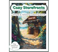 Charming Shopfronts Coloring Book Vol. 3 Cozy Bookstores, Tropical Cafés, Tranquil Shops, and Relaxing Storefronts to Color: 39 Image Coloring Book ... Relaxation, Stress Relief and Decompression