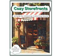 Charming Shopfronts Vol 1 Cozy Cafés, Bakeries, Boutiques, and Beautiful Storefronts from Around the World: 39 Image Coloring Book for Teens and ... Relaxation, Stress Relief and Decompression