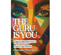 Charmion O'Day Harris The Guru is You (Tascabile) Fusion Method