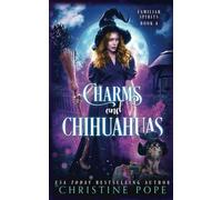 Charms and Chihuahuas: A Witchy Cozy Paranormal Mystery: 4 - NUOVO