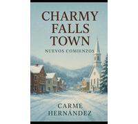 CHARMY FALLS TOWN: Nuevos Comienzos