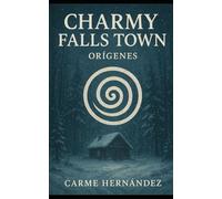 CHARMY FALLS TOWN: ORÍGENES