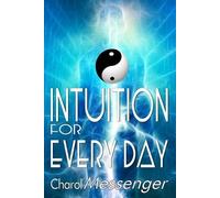 Charol Messenger Intuition for Every Day (Tascabile) New Humanity, Now