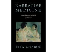 Narrative Medicine: Honoring the Stories of Illness [Lingua inglese]