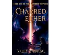 Charred Ether: Book One Of The Etheric Universe: 1