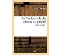 Charrier-L-P Le Plus doux et le plus salutaire des purgatifs ou Obse (Tascabile)