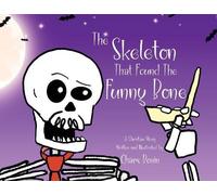 Chars Bonin The Skeleton That Found The Funny Bone (Tascabile)
