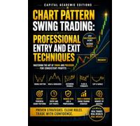 CHART PATTERN SWING TRADING: PROFESSIONAL ENTRY AND EXIT TECHNIQUES: Stop guessing your entries and exits. Learn how to read chart patterns, confirm signals, and trade swing setups: 6