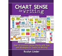 Chart Sense for Writing: Over 70 Common Sense Charts with Tips and Strategies to Teach 3-8 Writing