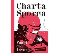 Charta sporca. Vol. 32: Fuori dal lavoro