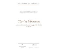 Chartae Laboriosae. Autore e Lettore nei Carmi Maggiori di Catullo (C. 64 e 65)