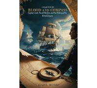 Charted by Blood and Compass: Captain Cook, Naval Warfare, and the Making of the British Empire