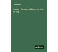 Charter of the Carroll White Sulphur Spring
