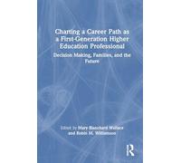 Charting a Career Path as a First-Generation Higher Education Professional: Decision Making, Families, and the Future