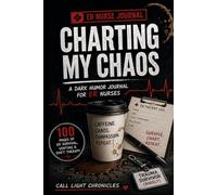 Charting My Chaos: A Dark Humor Journal for ER Nurses