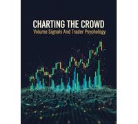 Charting The Crowd: Volume Signals And Trader Psychology