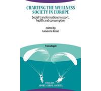 Charting the Wellness Society in Europe. Social transformations in sport, health and consumption