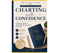 Charting With Confidence: A Practical Guide On Defensible Documentation For Nurses
