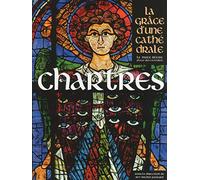 Chartres: La grâce d'une cathédrale