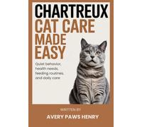 Chartreux Cat Care Made Easy: Quiet behavior, health needs, feeding routines, and daily care