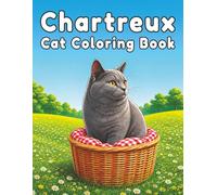 Chartreux: Gentle Cat Coloring Book Featuring Cozy Everyday Moments, Playful Adventures, Elegant Companions, and Relaxing Creative Fun for Cat Lovers