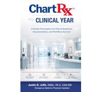 ChartRx My Clinical Year: A Pocket Prescription for Clinical Rotations, Documentation, and Workflow Survival