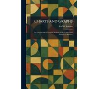 Charts and Graphs: An Introduction to Graphic Methods in the Control and Analysis of Statistics