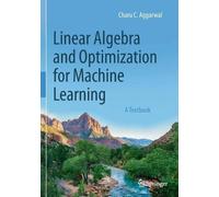 Charu C. Aggarwa Linear Algebra and Optimization for Machine Learnin (Tascabile)