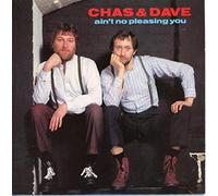 CHAS AND DAVE - AIN"T NO PLEASING YOU VINYL 7" CHAS AND DAVE 1982