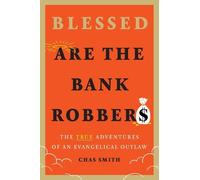 Chas Smith Blessed Are the Bank Robbers: The True Adventures (Copertina rigida)