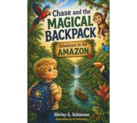 Chase and the Magical Backpack Adventure to the Amazon: Children's Adventure | Educational & Fun Facts | Early reader | Summer reading | Gift for children and grandchildren