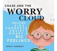 Chase and the Worry Cloud: Helping Kids Understand Anxiety, Worry, and Big Feelings