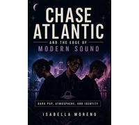CHASE ATLANTIC AND THE EDGE OF MODERN SOUND: Dark Pop, Atmosphere, and Identity