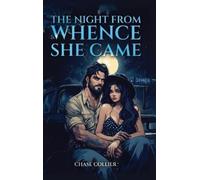 Chase Collier The Night From Whence She Came (Copertina rigida)