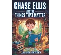 Chase Ellis and the Things That Matter: A Story About Belonging, Quiet Confidence, and Making Thoughtful Choices Ages 8-11