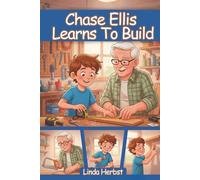 Chase Ellis Learns to Build: Crafting with Wood and Tools, Confidence Through Hands-On Work Ages 9-12