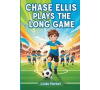 Chase Ellis Plays the Long Game: A Story About Soccer, Self-Discovery, and Belonging Ages 8-11